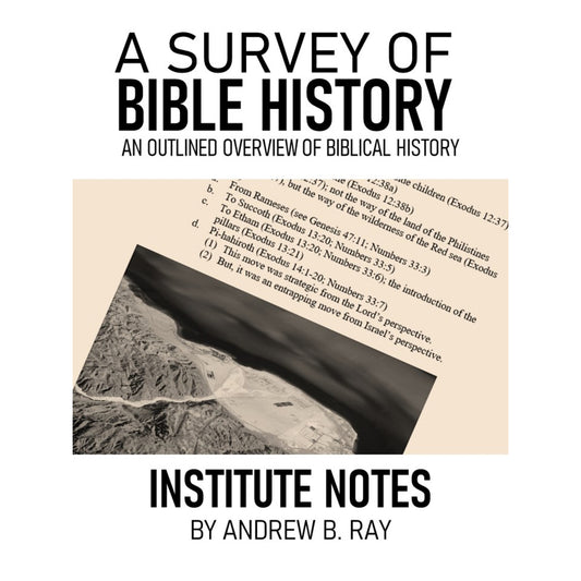 A Survey of Bible History: An Outlined Overview of Biblical History